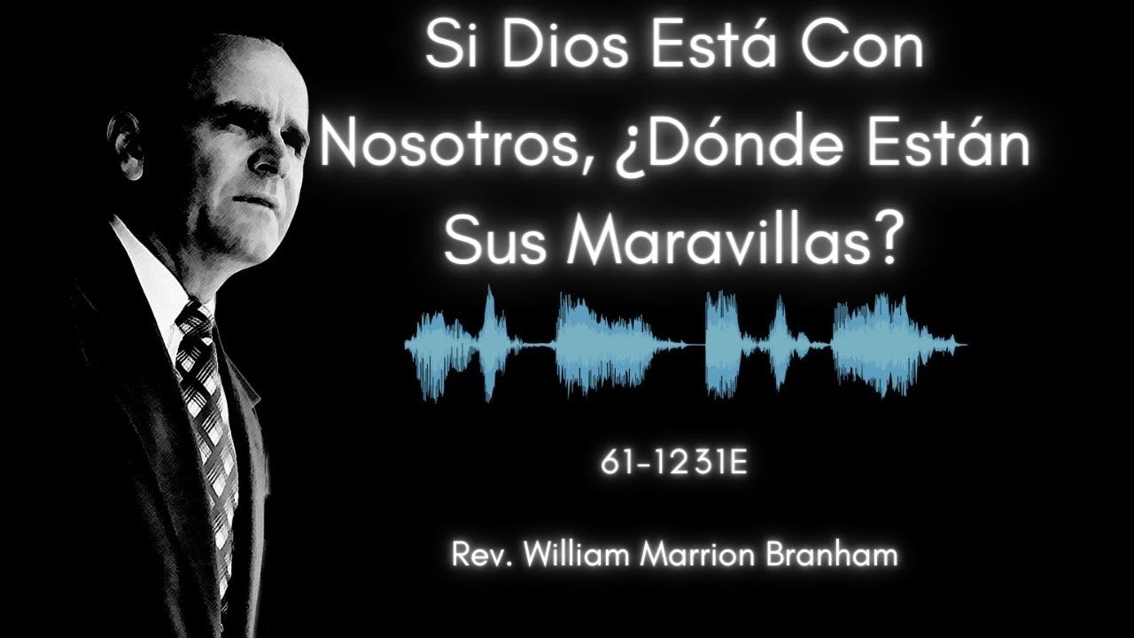61-1231E Si Dios Está Con Nosotros, ¿Dónde Están Sus Maravillas?