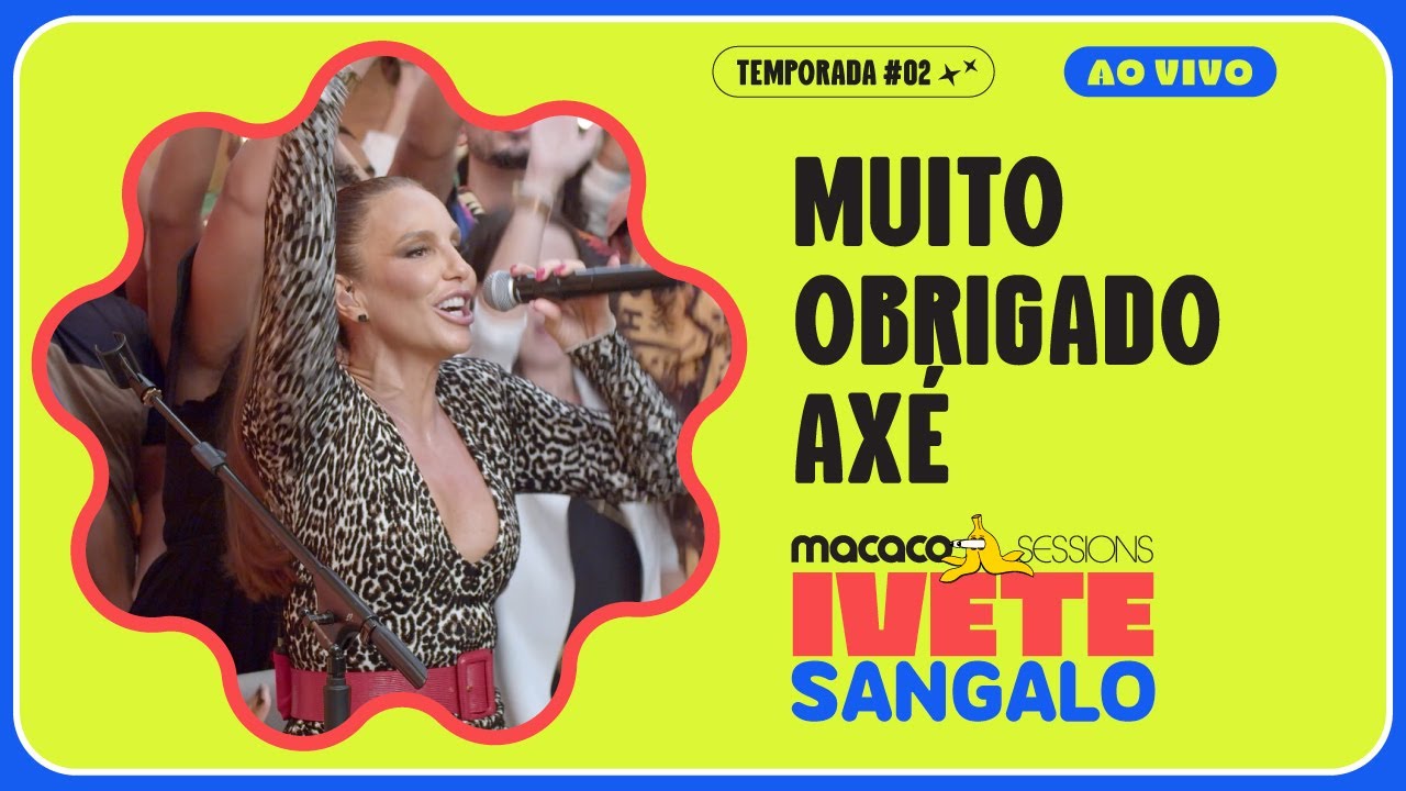 Ivete Sangalo - Muito Obrigado, Axé | Macaco Sessions