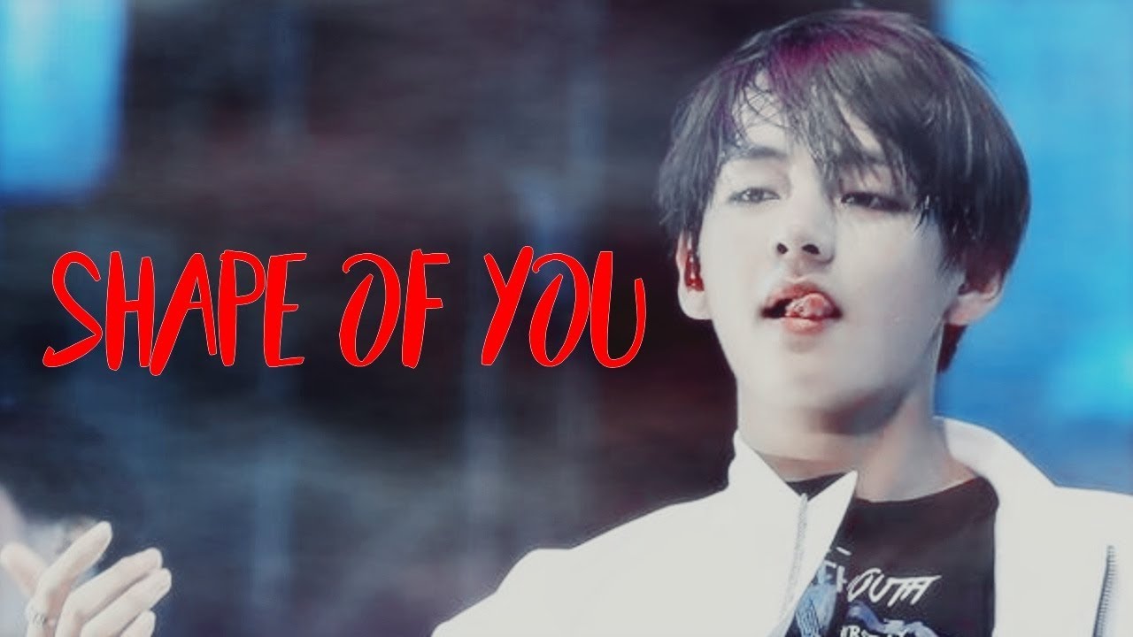 Kim Taehyung - Shape Of You FMV (V Sexy Moment)