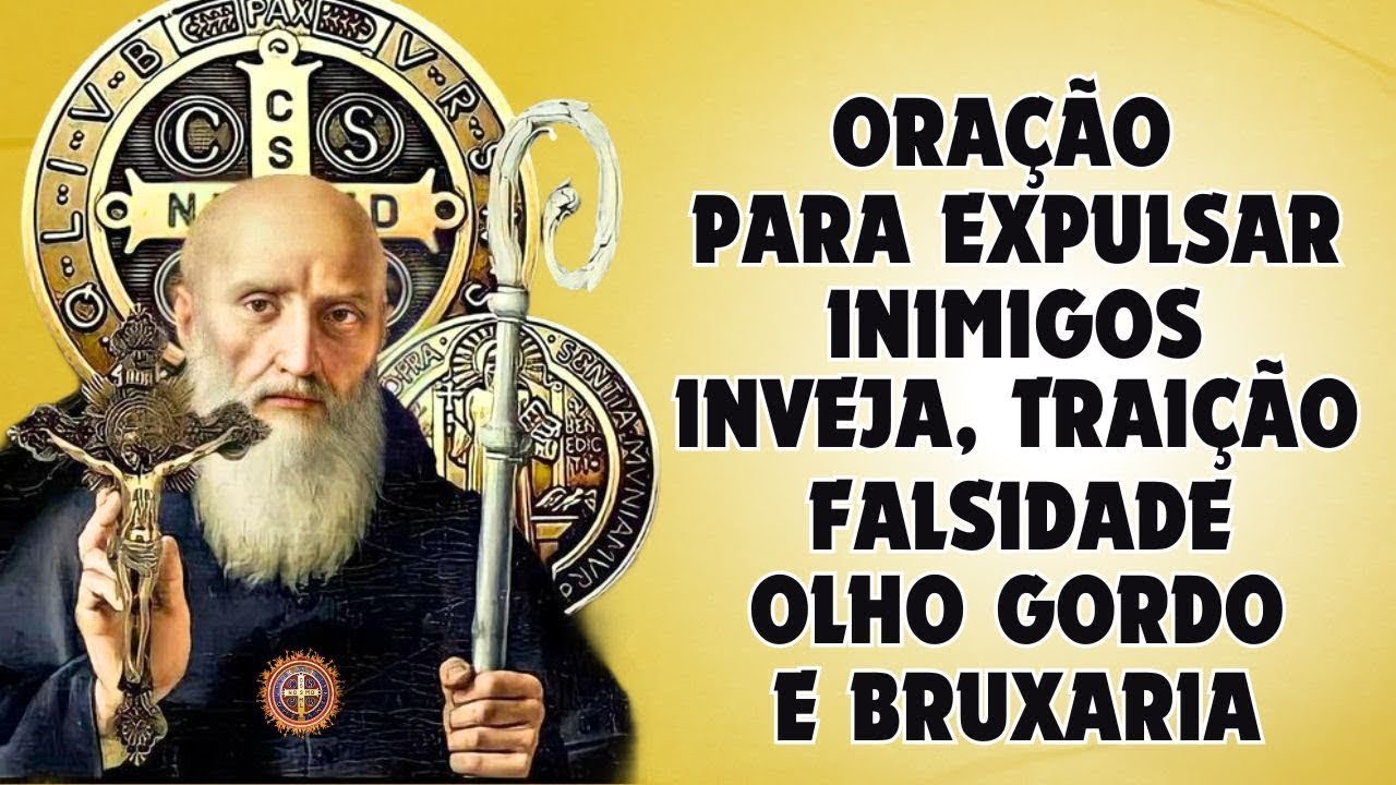 Oração a SÃO BENTO,  para EXPULSAR Mentiras, Traição, Inveja, Olho gordo e Bruxaria