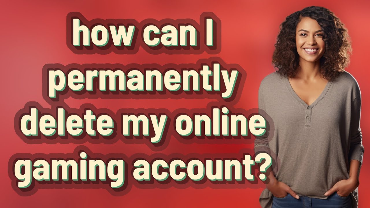 how can I permanently delete my online gaming account?