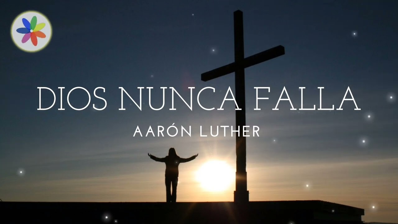 Aar&oacute;n Luther - Dios nunca falla.