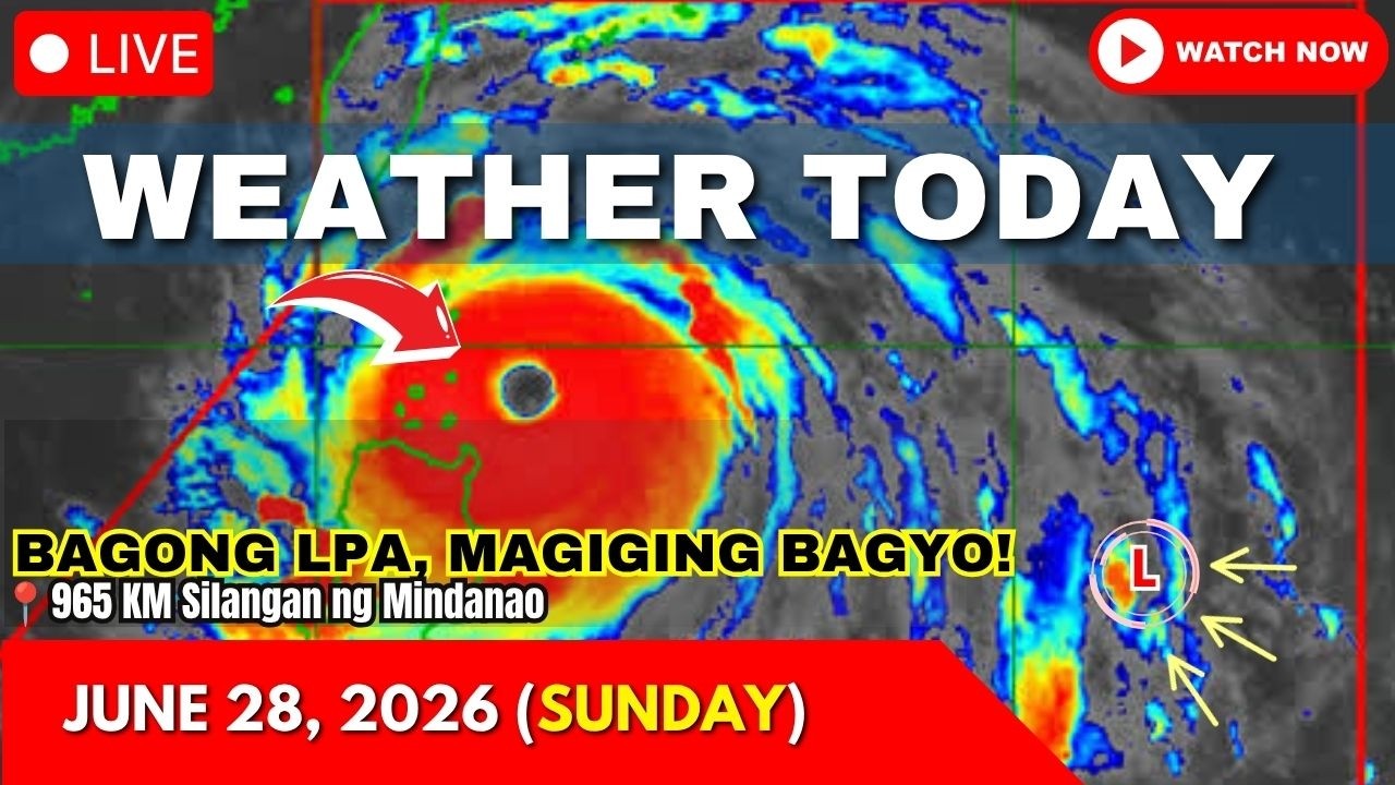 Weather Today Forecast June 28, 2026 (Sunday) | Bagyo Update Today | May Bagyo Ba Ngayon?
