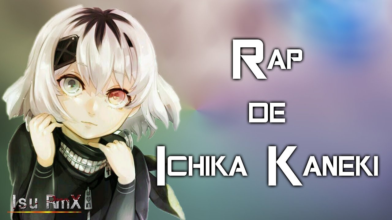 Rap de Ichika Kaneki || Tokyo Ghoul: re || Isu RmX