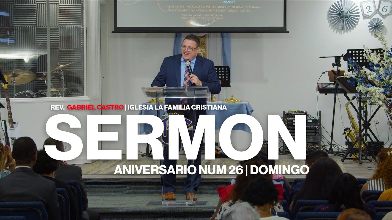Sermon de Aniversario - Domingo || Rev. Gabriel Castro || Iglesia La Familia Crisitiana