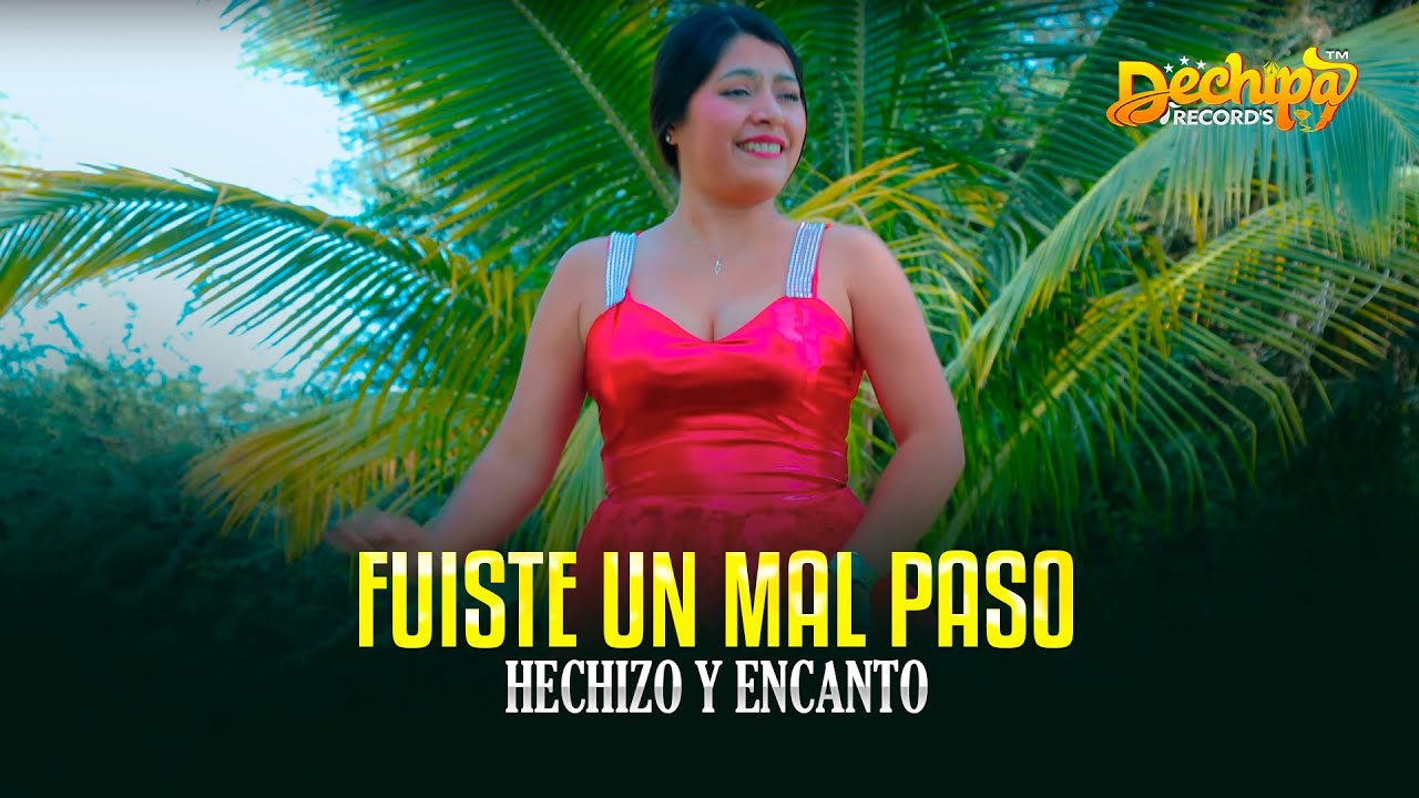 HECHIZO Y ENCANTO -  FUISTE UN MAL PASO - PRIMICIA 2025