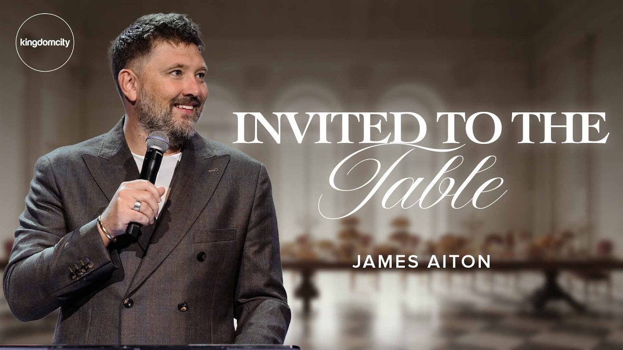 Invited To The Table by James Aiton | Sunday Service