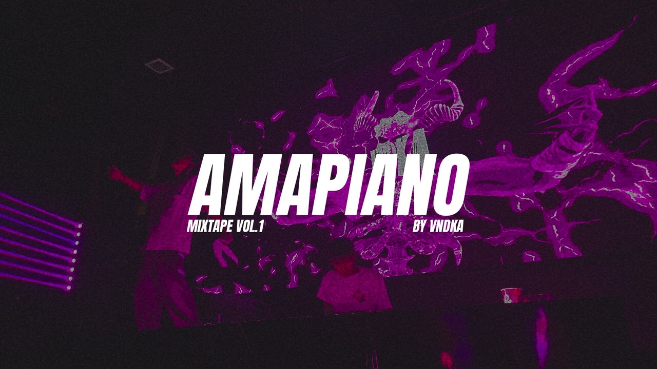 AMAPIANO MIXTAPE VOL 1 | SET BY VNDKA
