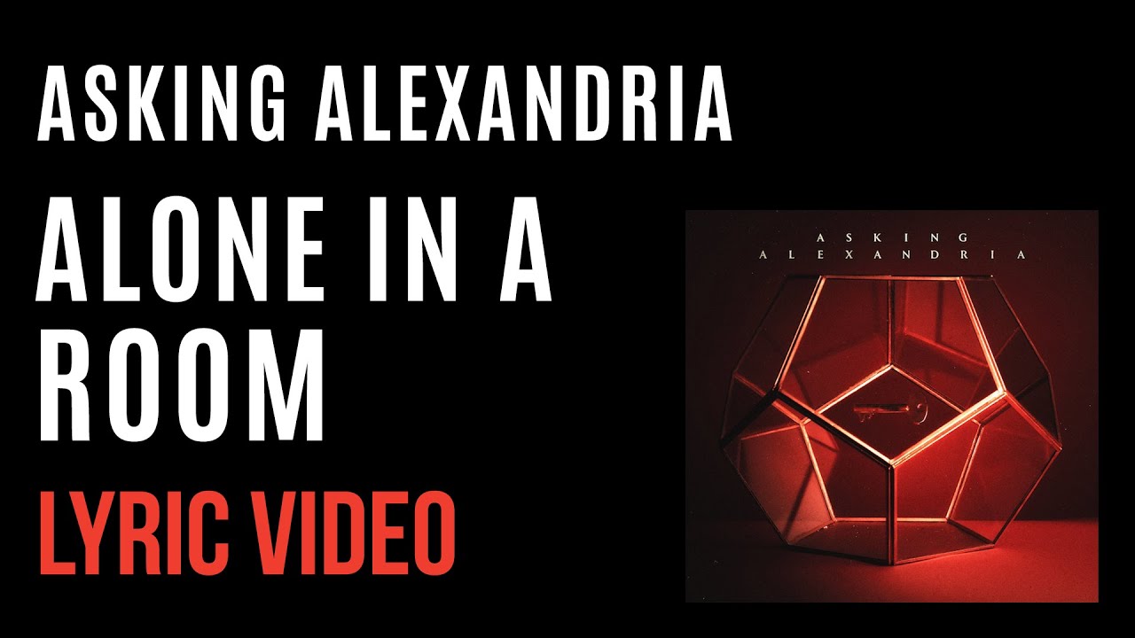 Asking Alexandria - Alone In A Room (LYRICS)