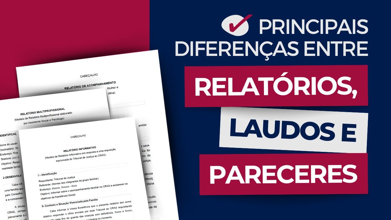 Diferenças entre Relatórios, Laudos e Pareceres Sociais