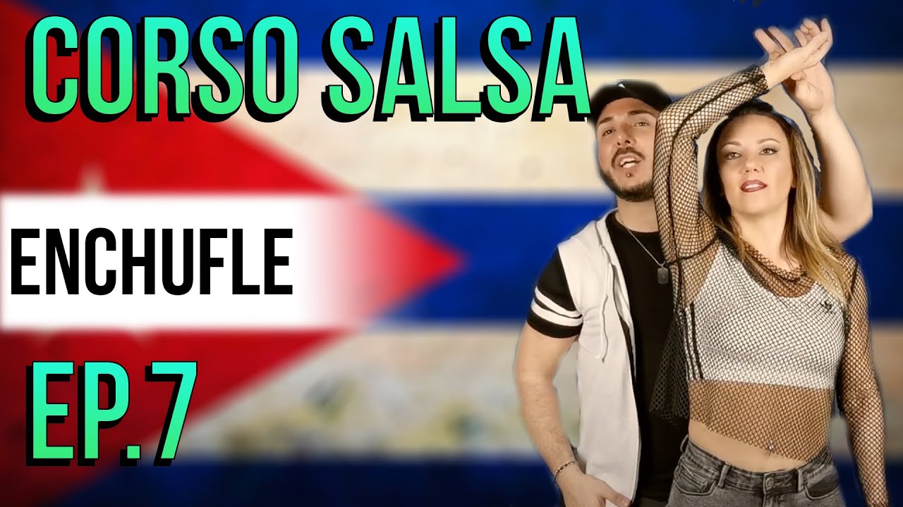 EP.7 - Enchufle - Corso Salsa Base - Impara a ballare con semplicità insieme al M° Giuseppe Meli
