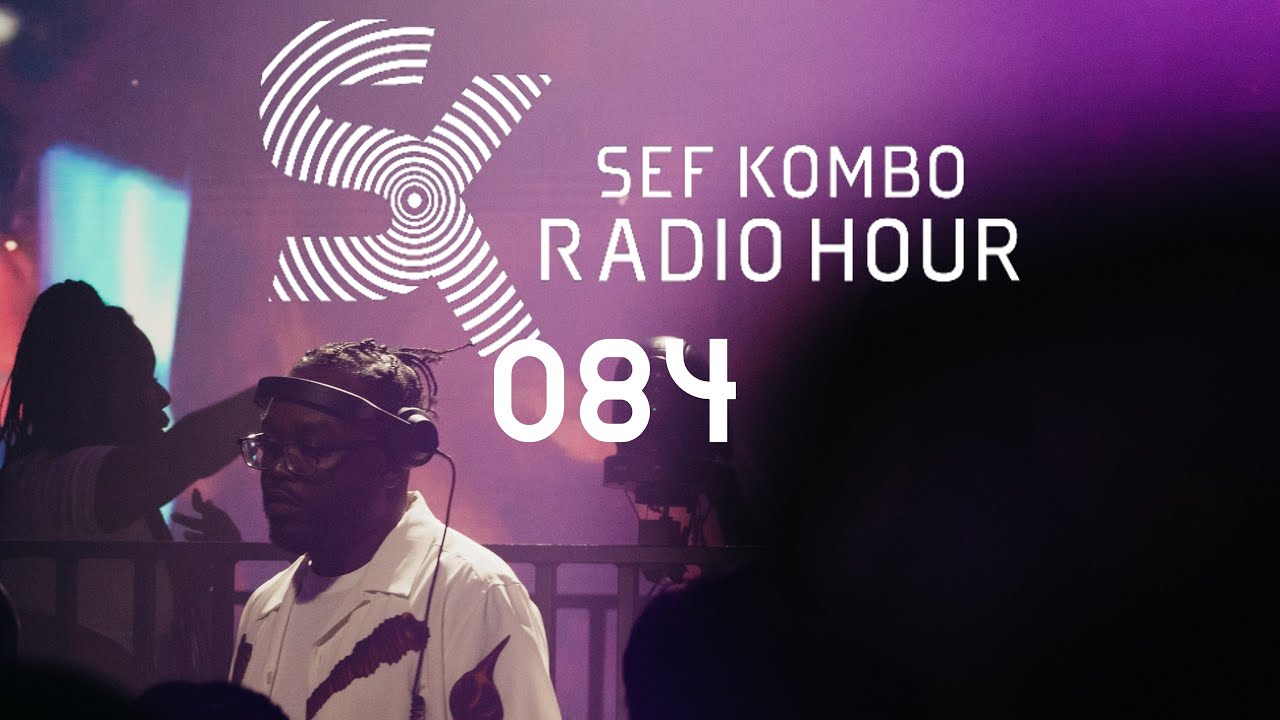 SKRH #084 w/ Sir LSG – Sef Kombo Radio Hour | Afro House, Afro Tech 2024