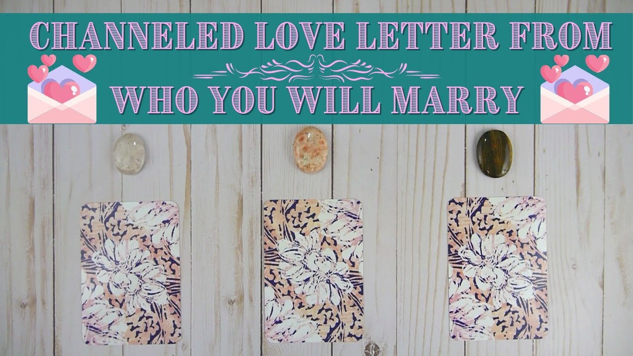 Channeled Love Letter From Who You Will Marry ❤️ Love Pick a Deck Tarot Reading, Soulmate Romance