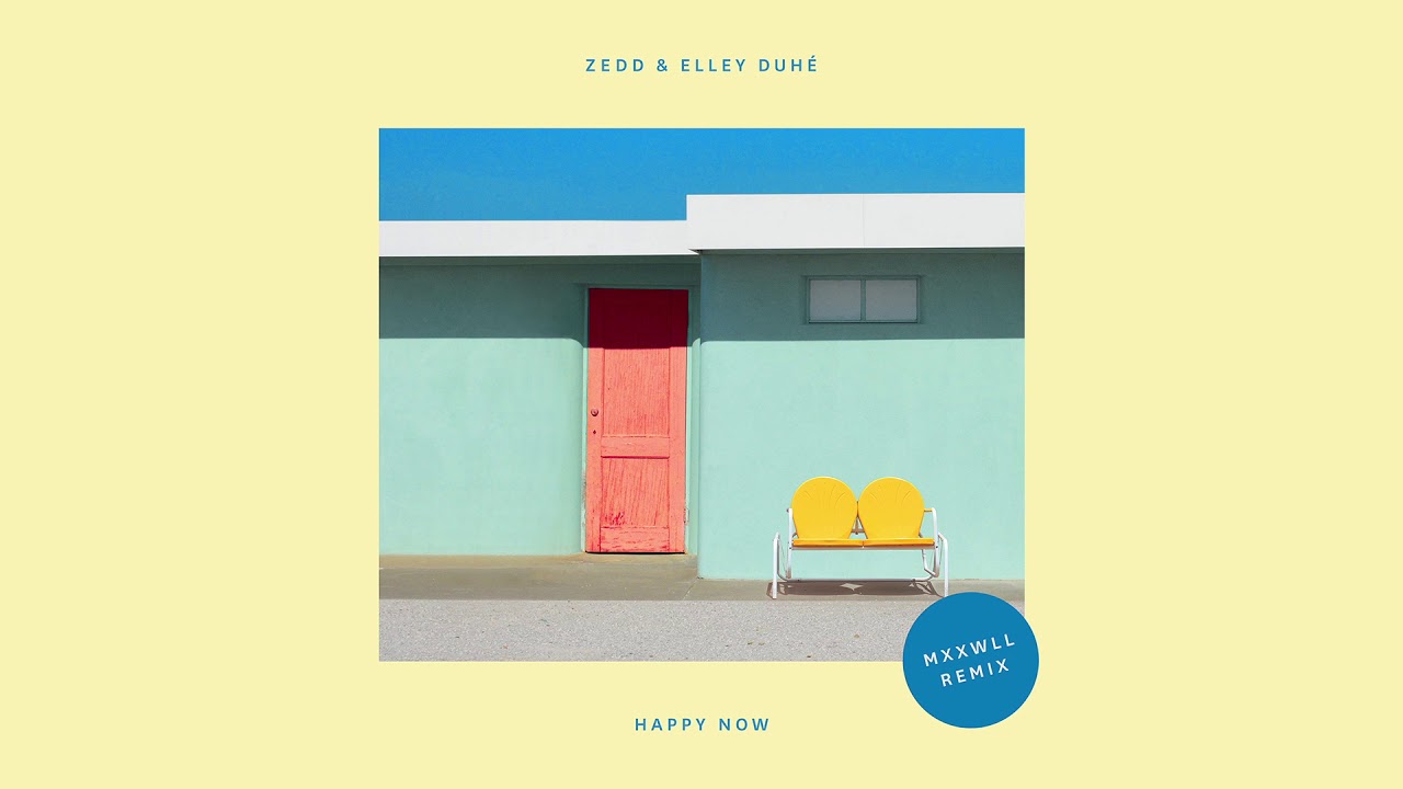 Zedd, Elley Duh&eacute; - Happy Now (MXXWLL Remix)