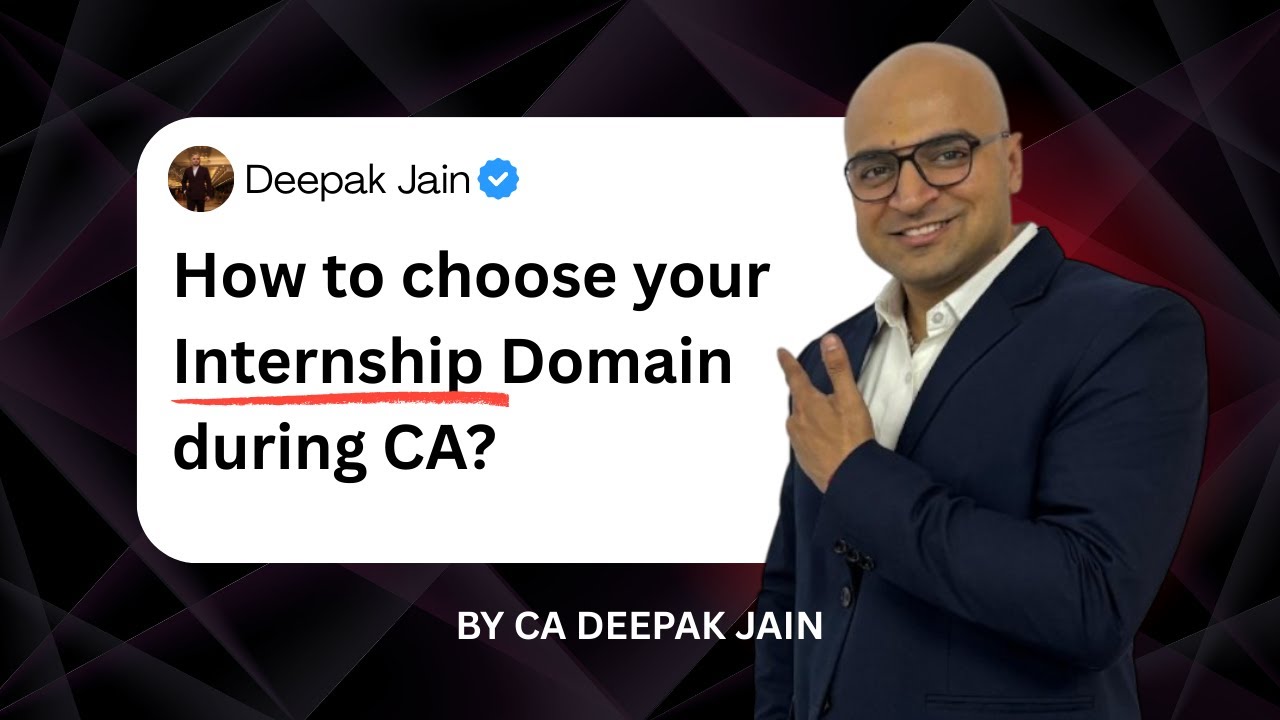 How to choose your *Internship* Domain during CA? | CA Deepak Jain