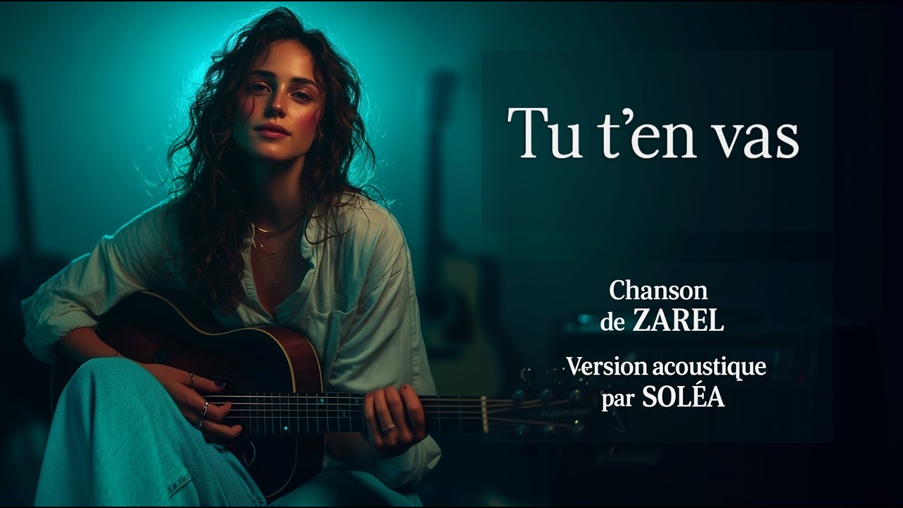 SOLÉA – Tu t’en vas 🌙💫 (Version acoustique • Chanson de ZAREL)