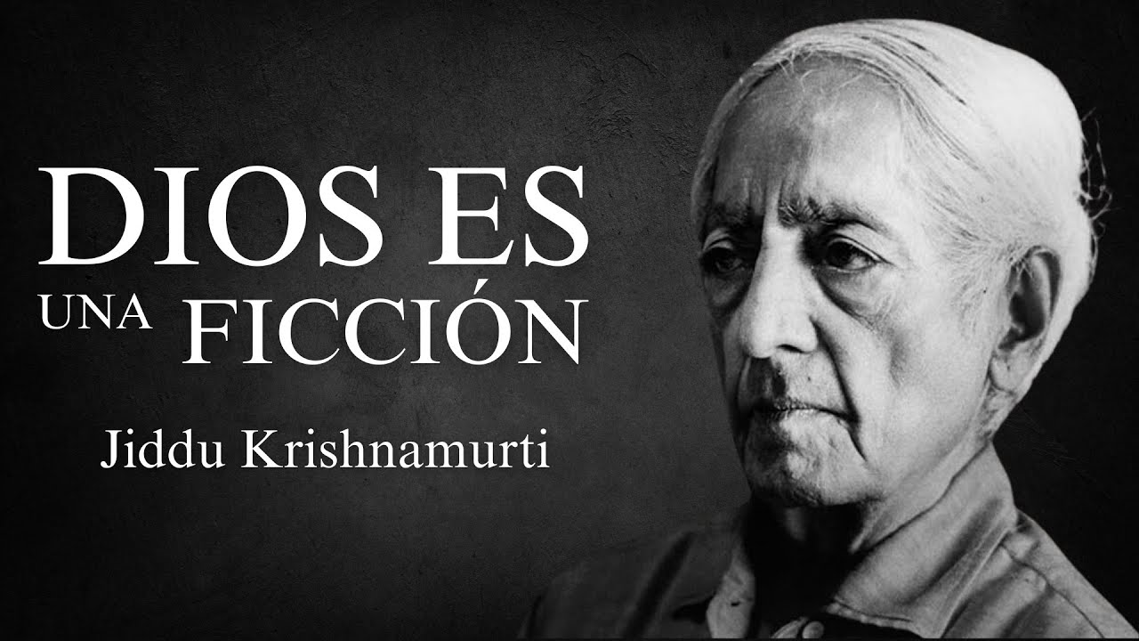 Dios Es Una Ficción - Jiddu Krishnamurti