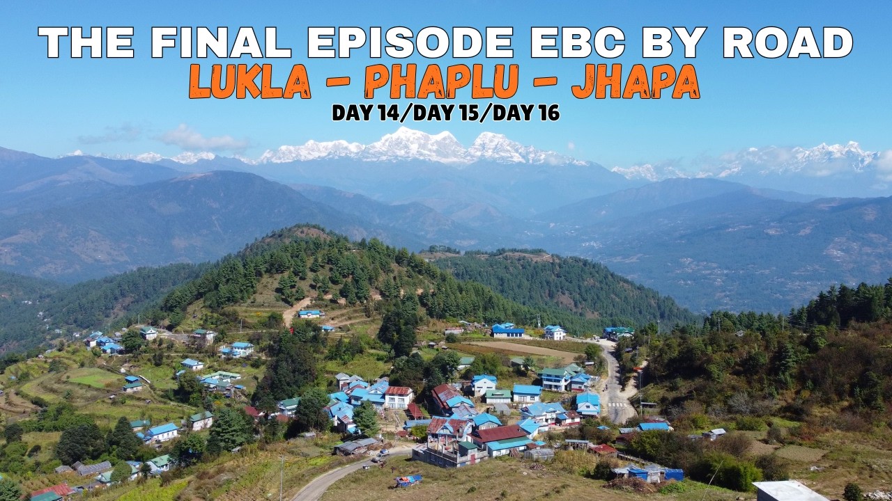 EPISODE 13 | EVEREST BASE CAMP TOUGHEST OFFROAD OF THE TRIP | LUKLA TO JHAPA | ANUP SHRESTHA
