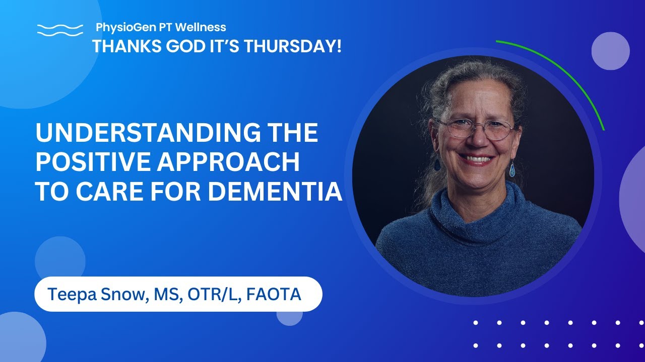 Understanding the Positive Approach to Care for Dementia with Teepa Snow, MS, OTR/L, FAOTA | TGIT