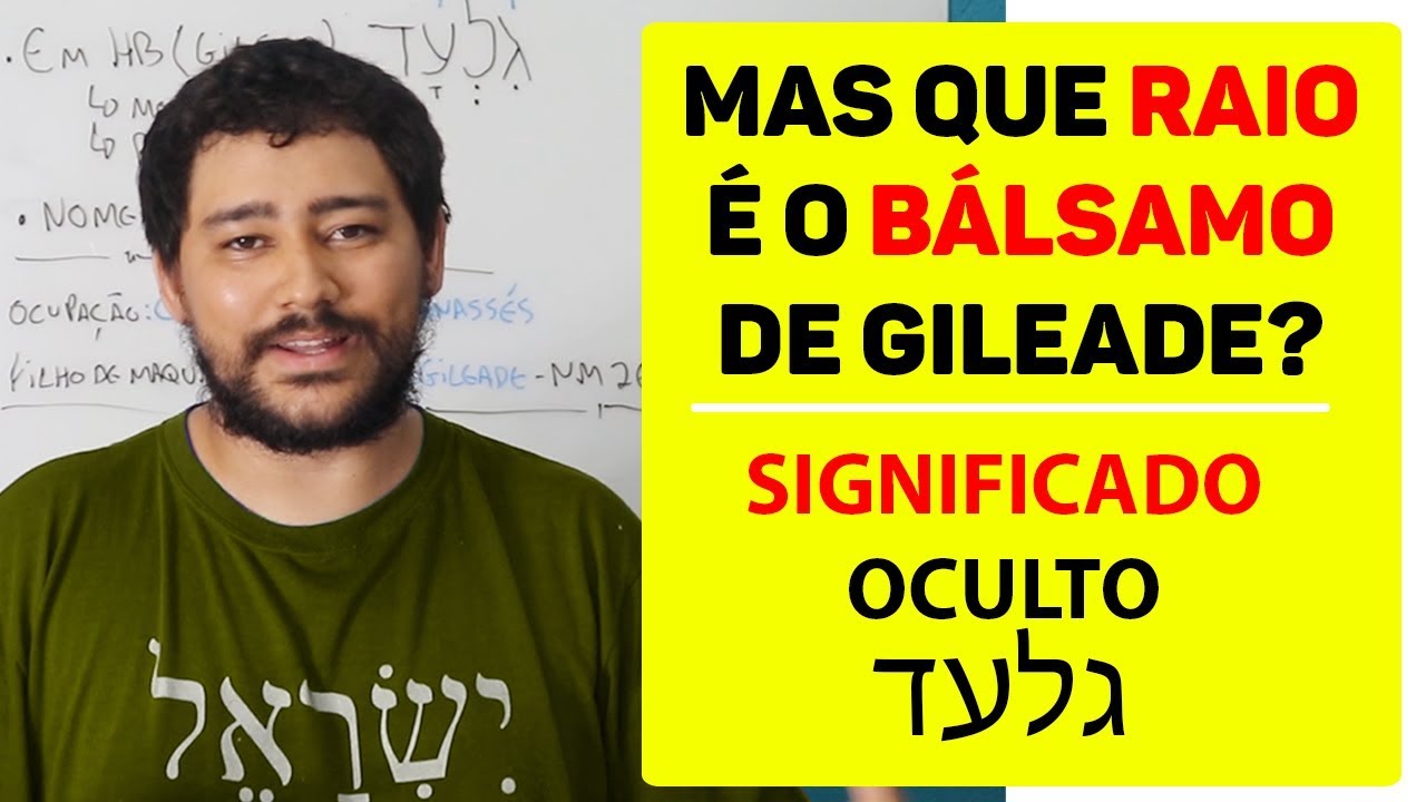 O que era o Bálsamo de Gileade na Bíblia Quem Foi Gileade na Bíblia Remédio ou Planta