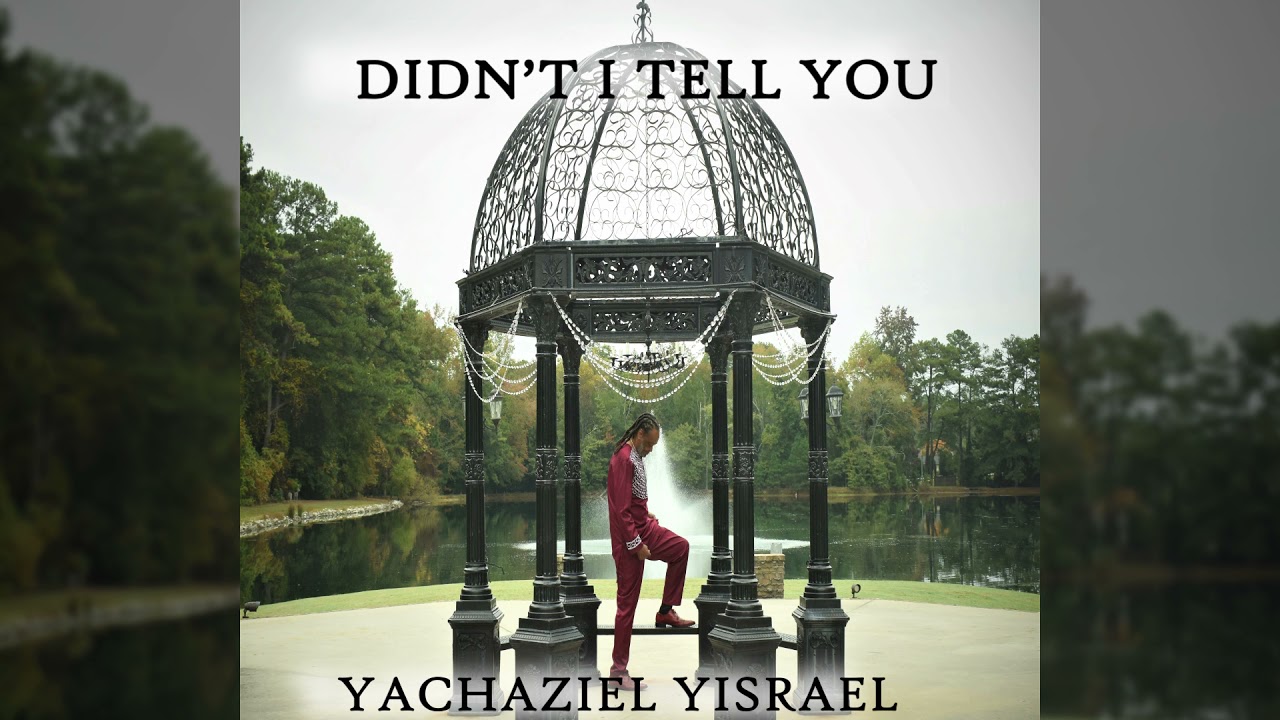 Didn't I Tell You - Yachaziel YisraEl