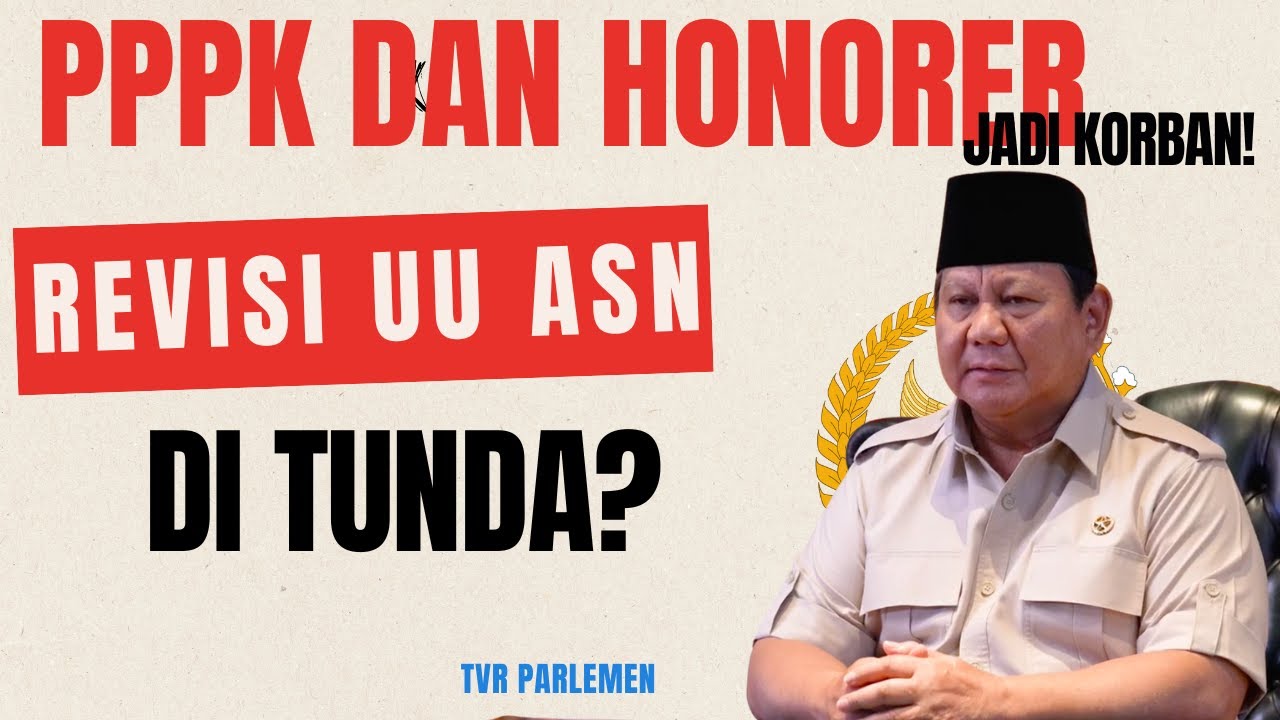 🔥 Revisi UU ASN Ditunda! PPPK & Honorer Jadi Korban?