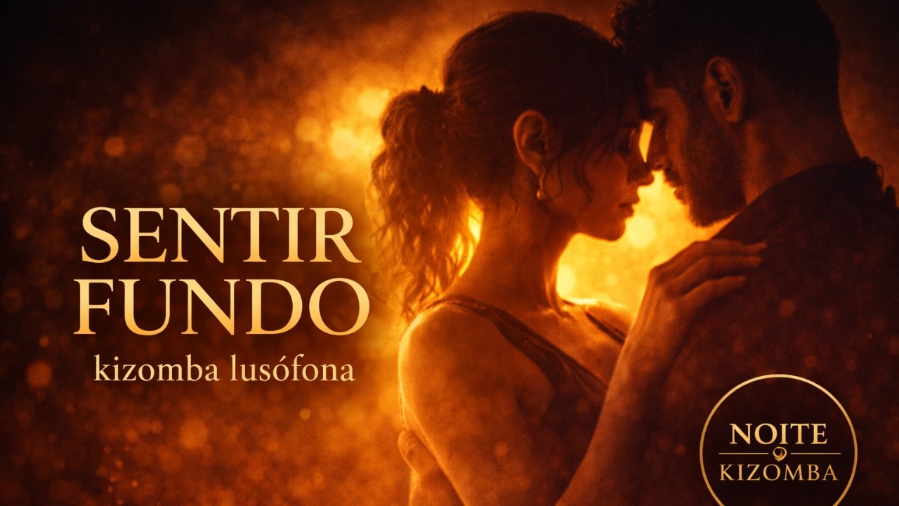 Sentir Fundo 🌙 | Kizomba Romântica Lusófona para a Noite