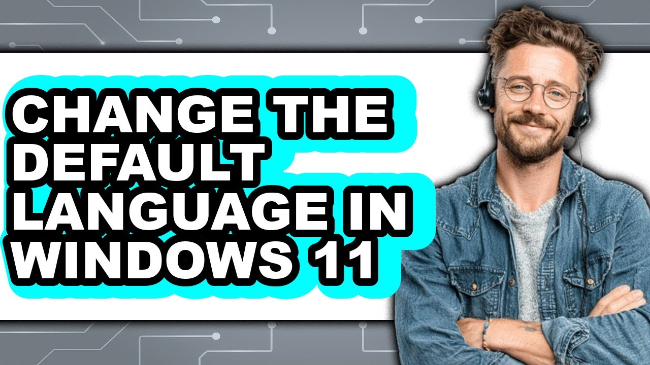 How to Change the Default Language in Windows 11 (2025)