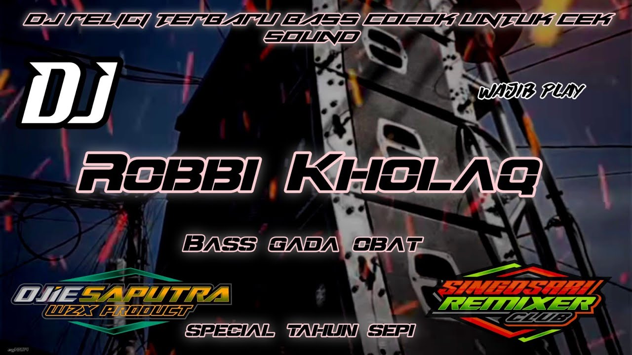 DJ RELIGI ROBBI KHOLAQ SPECIAL TAHUN BARU - BASS GLER GADA OBAT