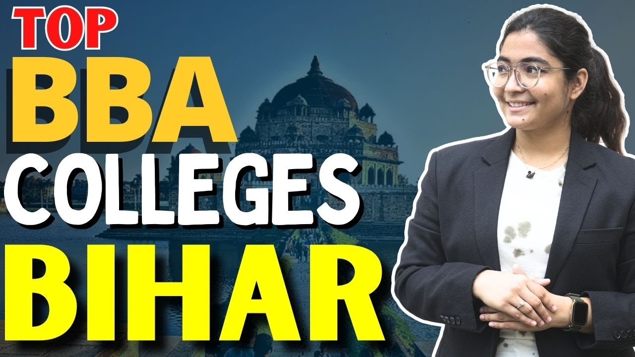 Discover Top BBA Colleges in Bihar : Study BBA in Bihar? Top Colleges for 2023