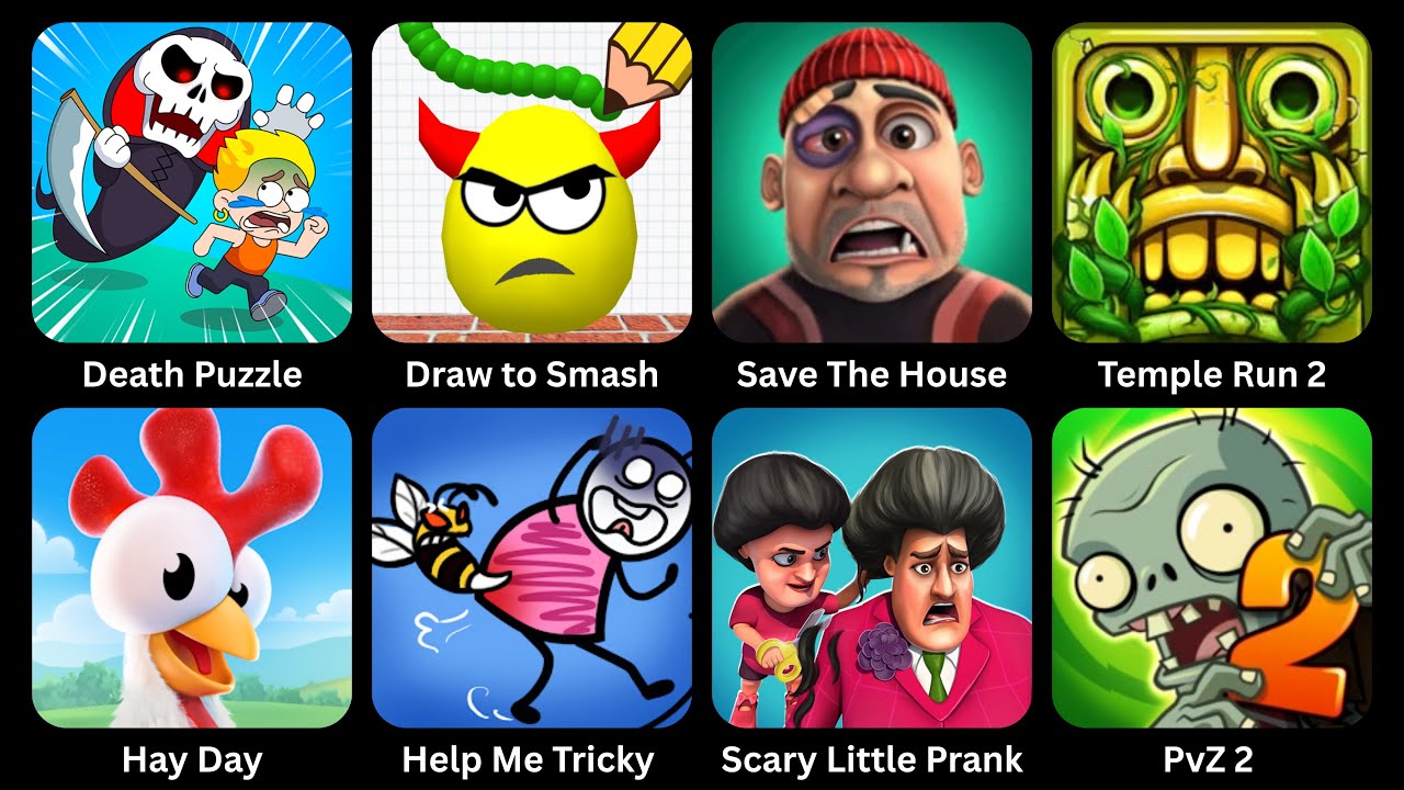 Death Puzzle,Save The House,Hay Day,Draw to Smash,Scary Little Prank,Help Me Tricky,Temple Run 2