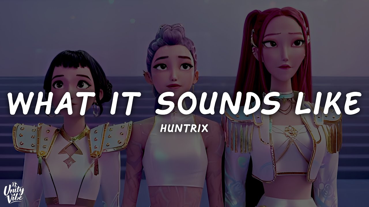 Huntrix - What It Sounds Like (Lyrics) KPop Demon Hunters