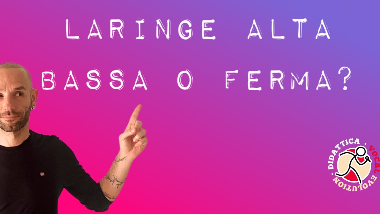 Laringe alta o bassa? ... oppure ferma? - Sergio Calafiura