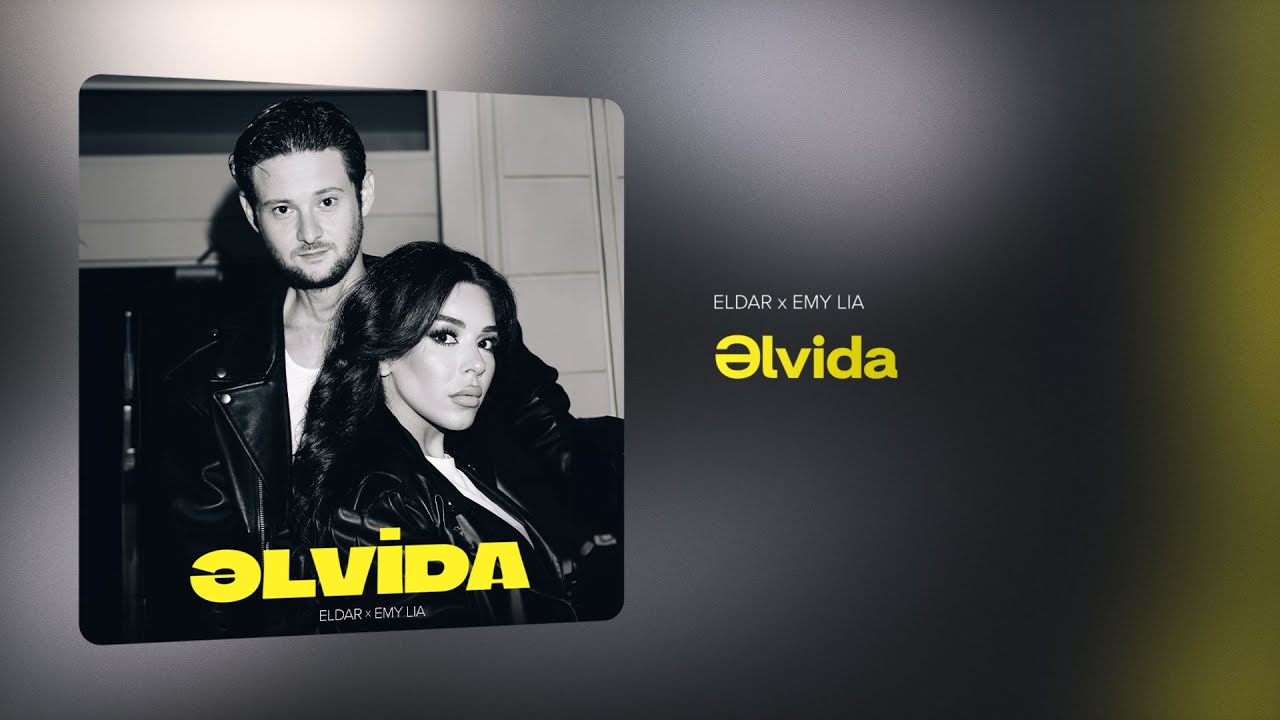 ELDAR x Emy Lia — Əlvida (Rəsmi Audio)
