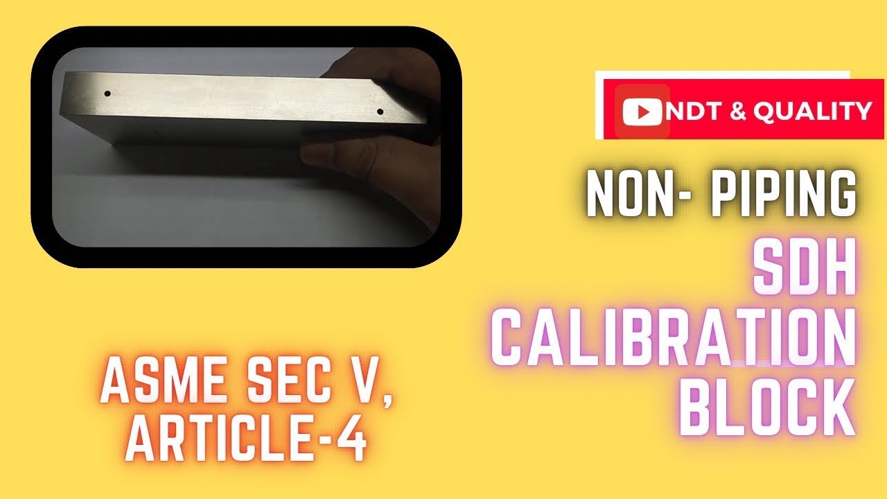 Non piping SDH Calibration block ll ASME Sec V, Article 4, Part 4 ll Distance amplitude correction