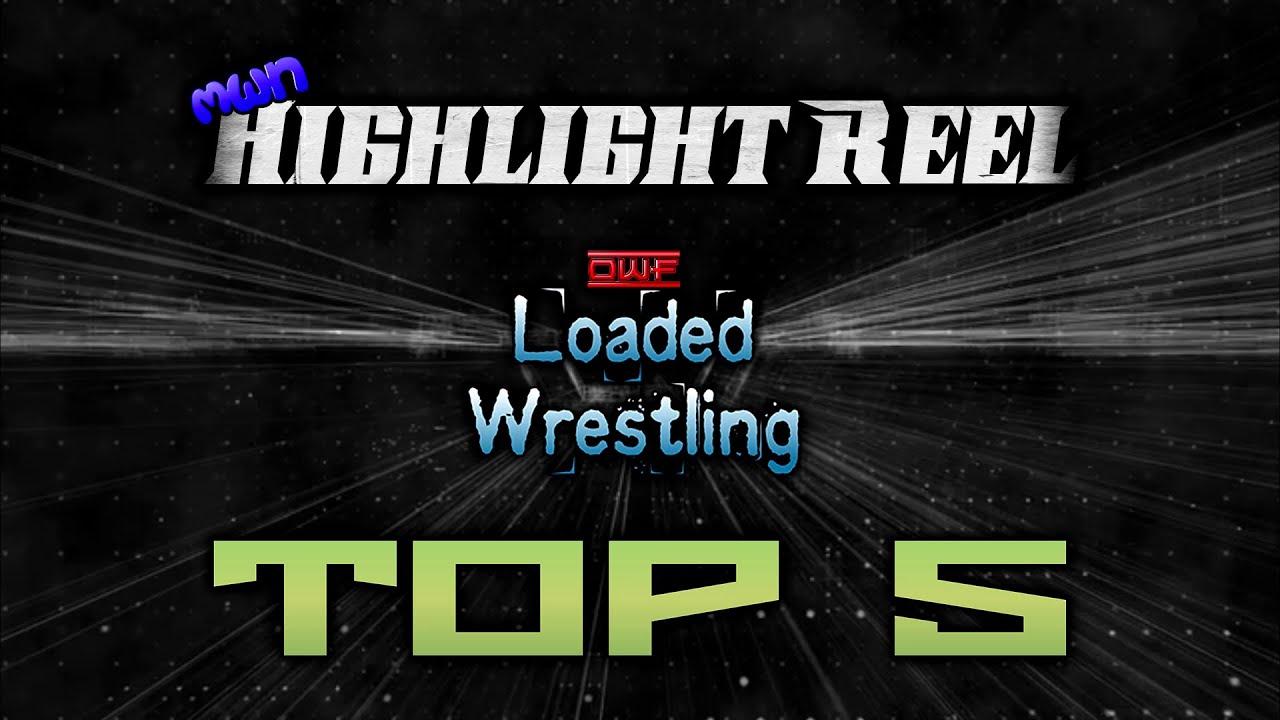 MWN Highlight Reel: Top 5 OWF: Loaded Wrestling [June 7th 2020]