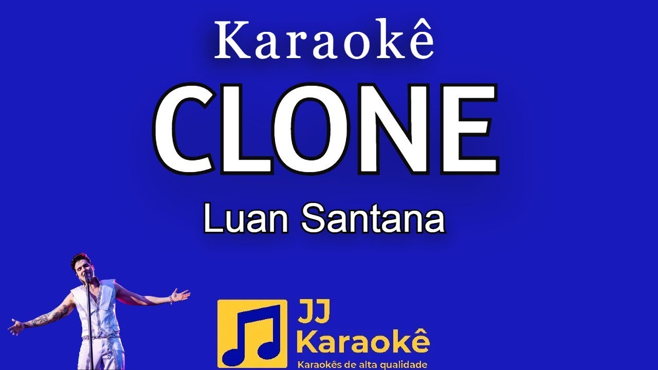 Clone - Luan Santana - Karaokê
