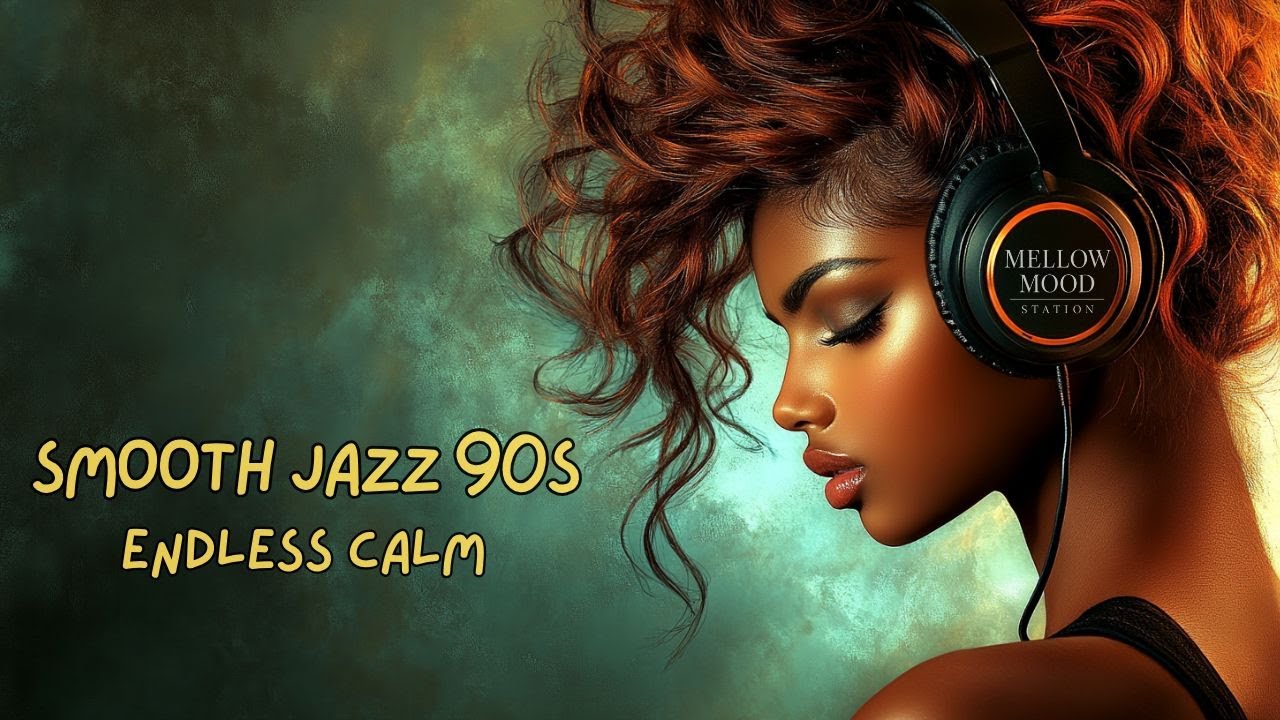 Smooth Jazz 90s &ndash; Timeless Chill Grooves for Relaxation & Soulful Peace