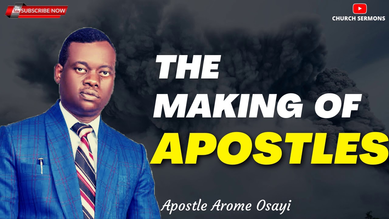 Apostle Arome Osayi || The Making Of The Apostles