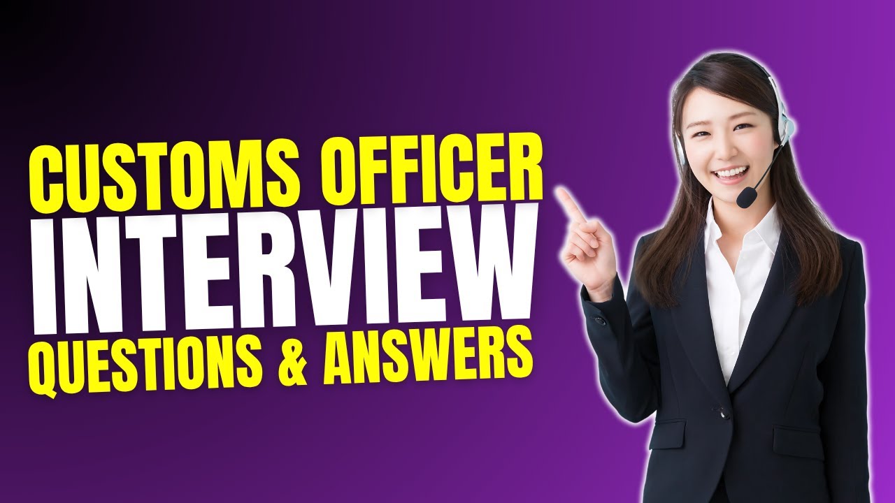 Customs Officer Interview Questions and Answers | Must Watch Before Your Interview