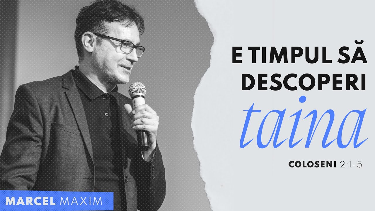 E timpul să descoperi taina - Marcel Maxim