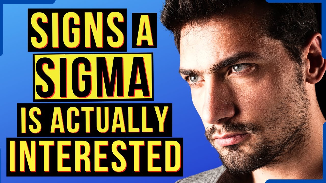 How To Know If A Sigma Male Likes You