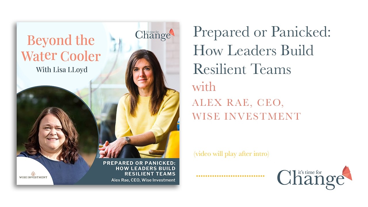 Prepared or Panicked: How Leaders Build Resilient Teams - Alex Rae, CEO, Wise Investment