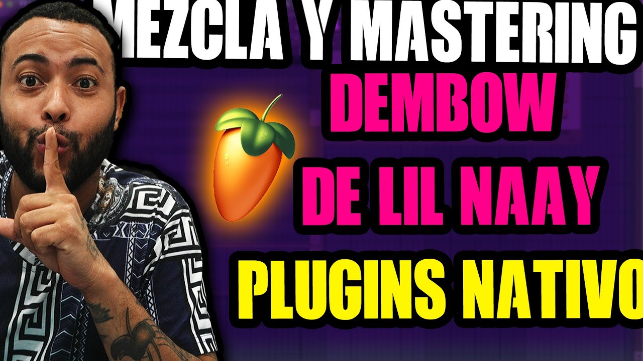 MEZCLA Y MASTERING LIL NAAY DEMBOW CON PLUGINS NATIVO DE FL STUDIO | ACI2DALEAPLAY 🔥🔥
