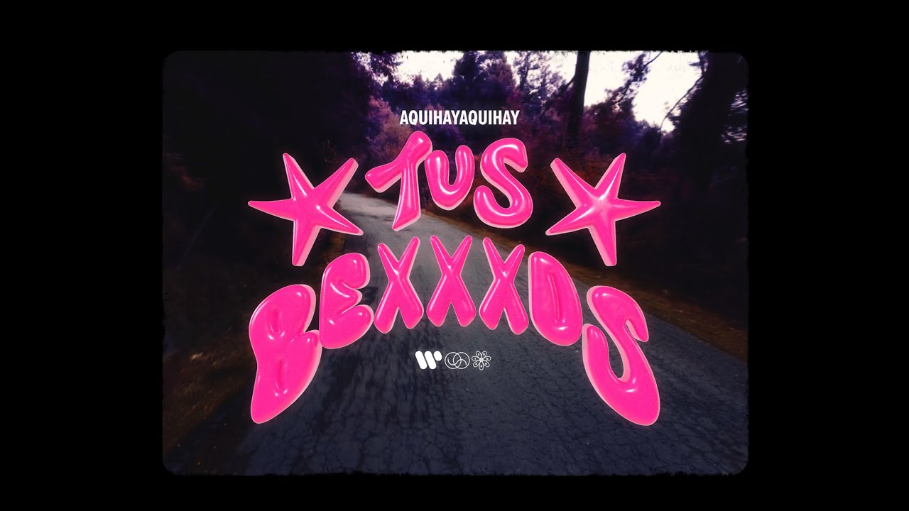 AQUIHAYAQUIHAY - Tus Bexxxos (Video Oficial)