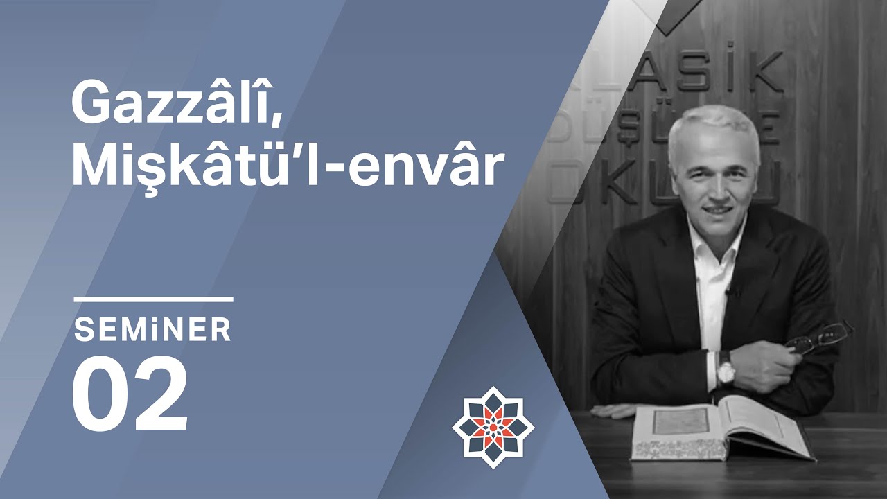 Ekrem Demirli, Gazzâlî, Mişkâtü’l-envâr, 2.Ders