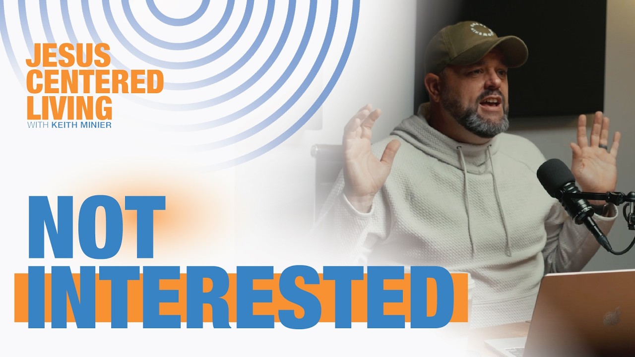 Jesus Centered Living Podcast | Not Interested | Ep 1