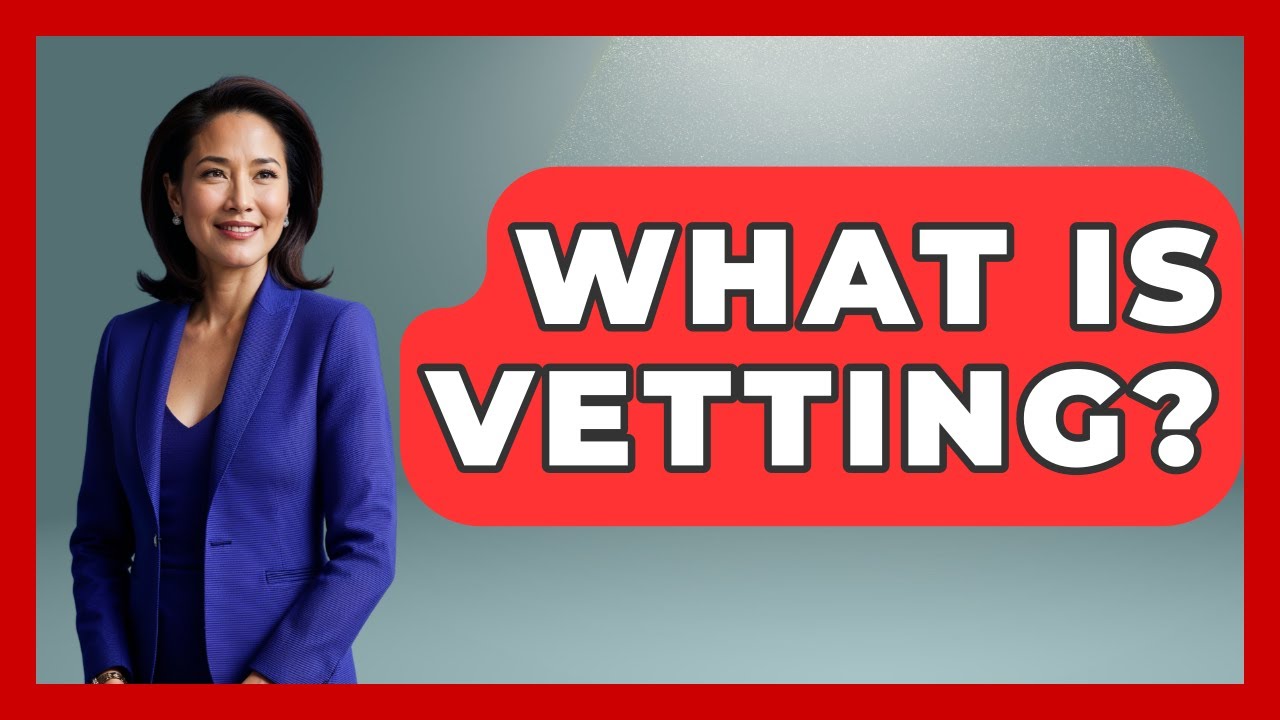 What Is Vetting? - Anthropology Insights