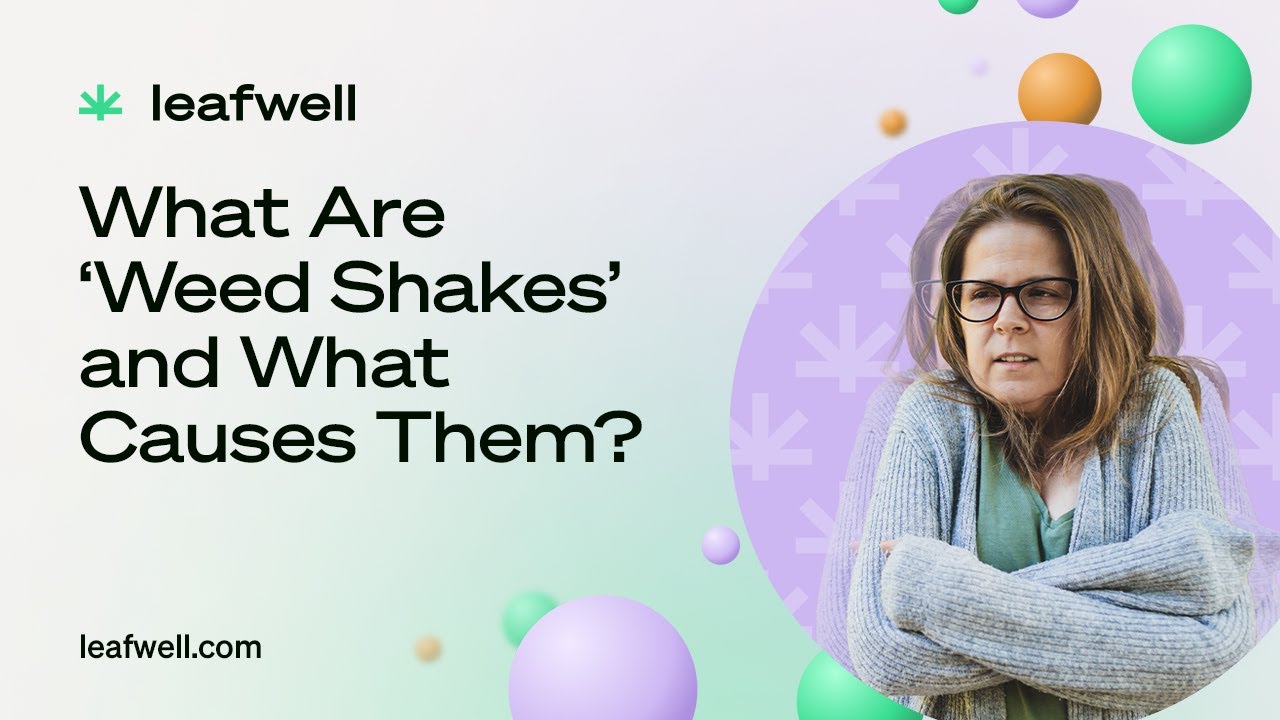 What Are &lsquo;Weed Shakes&rsquo; and What Causes Them?