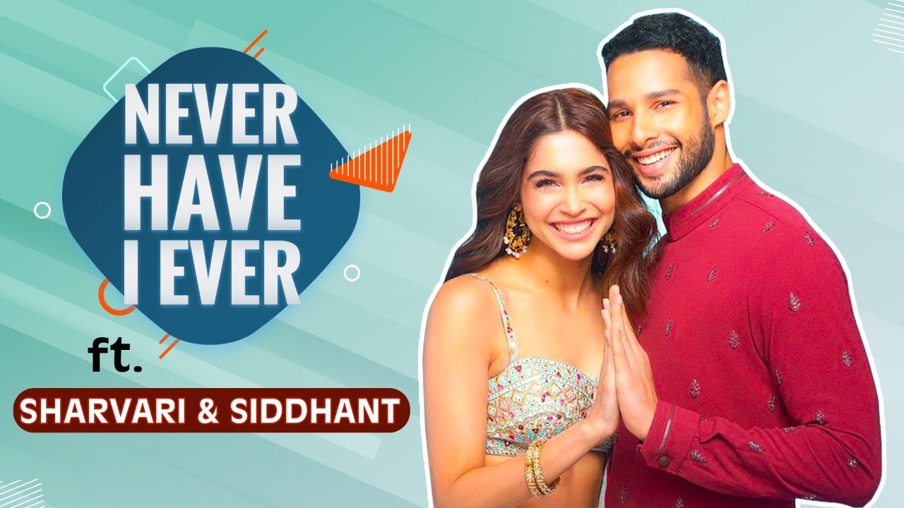 Siddhant Chaturvedi & Sharvari Wagh on crashing Sonam Kapoor's party, heartbreak | Never Have I Ever